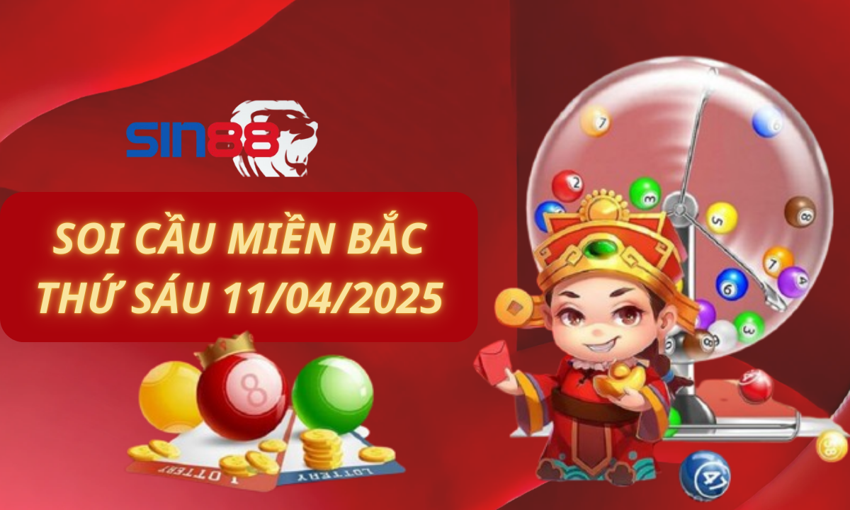 Soi cầu XSMB 11/04/2025 – Dự đoán xổ số miền Bắc Thứ sáu