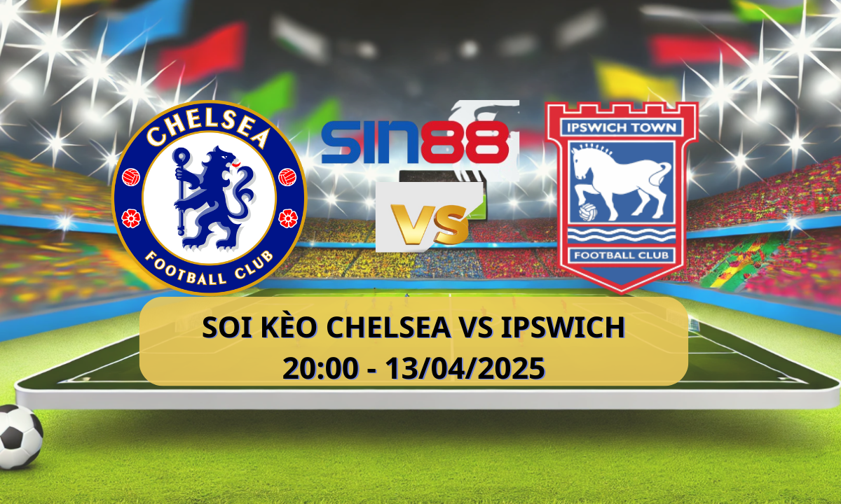 Nhận định bóng đá Chelsea – Ipswich 20h00 ngày 13/04/2025 – Ngoại hạng Anh