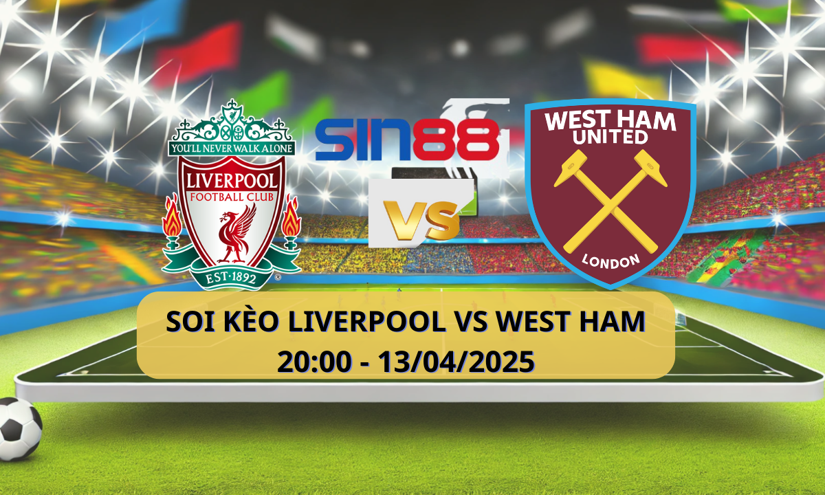 Nhận định bóng đá Liverpool – West Ham 20h00 ngày 13/04/2025 – Ngoại hạng Anh