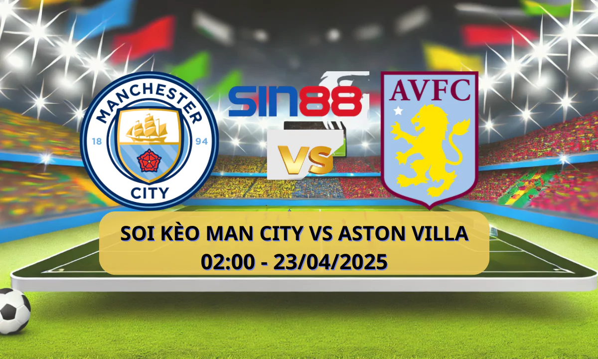 Nhận định bóng đá Manchester City – Aston Villa 02h00 ngày 23/04/2025 – Ngoại hạng Anh