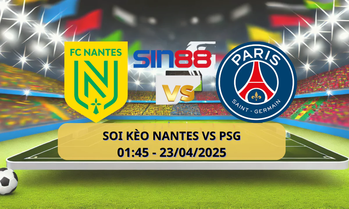 Nhận định bóng đá Nantes – PSG 01h45 ngày 23/04/2025 – Ligue 1