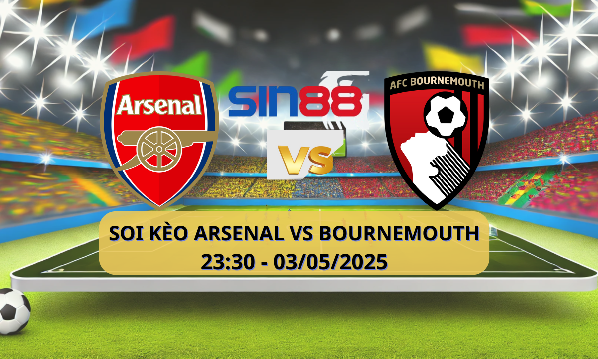Nhận định bóng đá Arsenal – Bournemouth 23h30 ngày 03/05/2025 – Ngoại hạng Anh