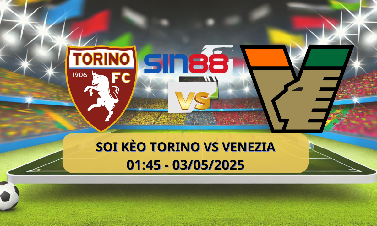 Nhận định bóng đá Torino – Venezia 01h45 ngày 03/05/2025 – Serie A