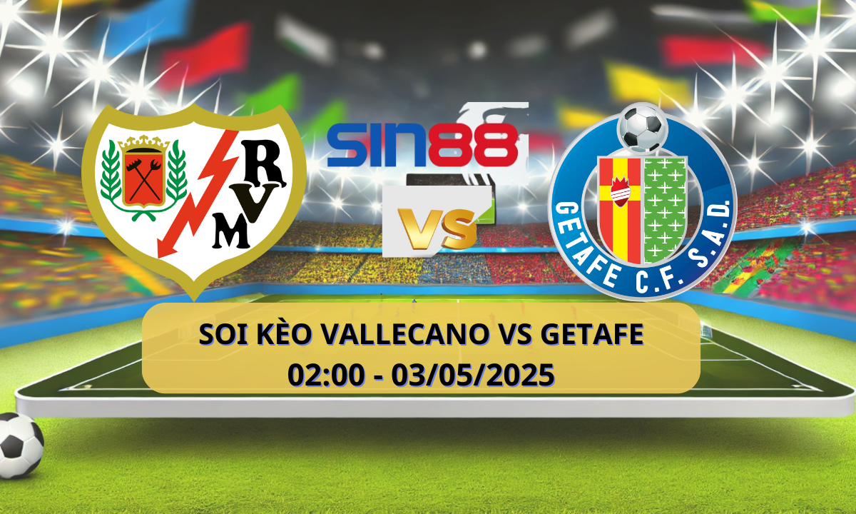 Nhận định bóng đá Rayo Vallecano – Getafe 02h00 ngày 03/05/2025 – La Liga