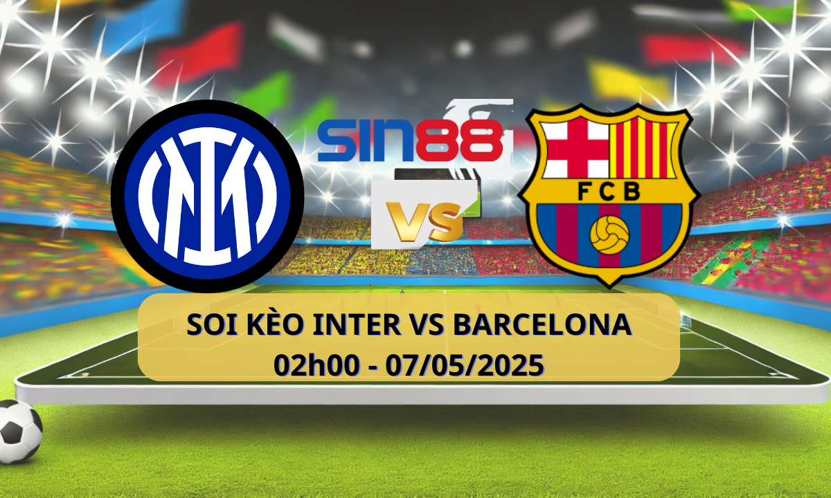 Nhận định bóng đá Inter – Barcelona 02h00 ngày 07/05/2025 – Champions League