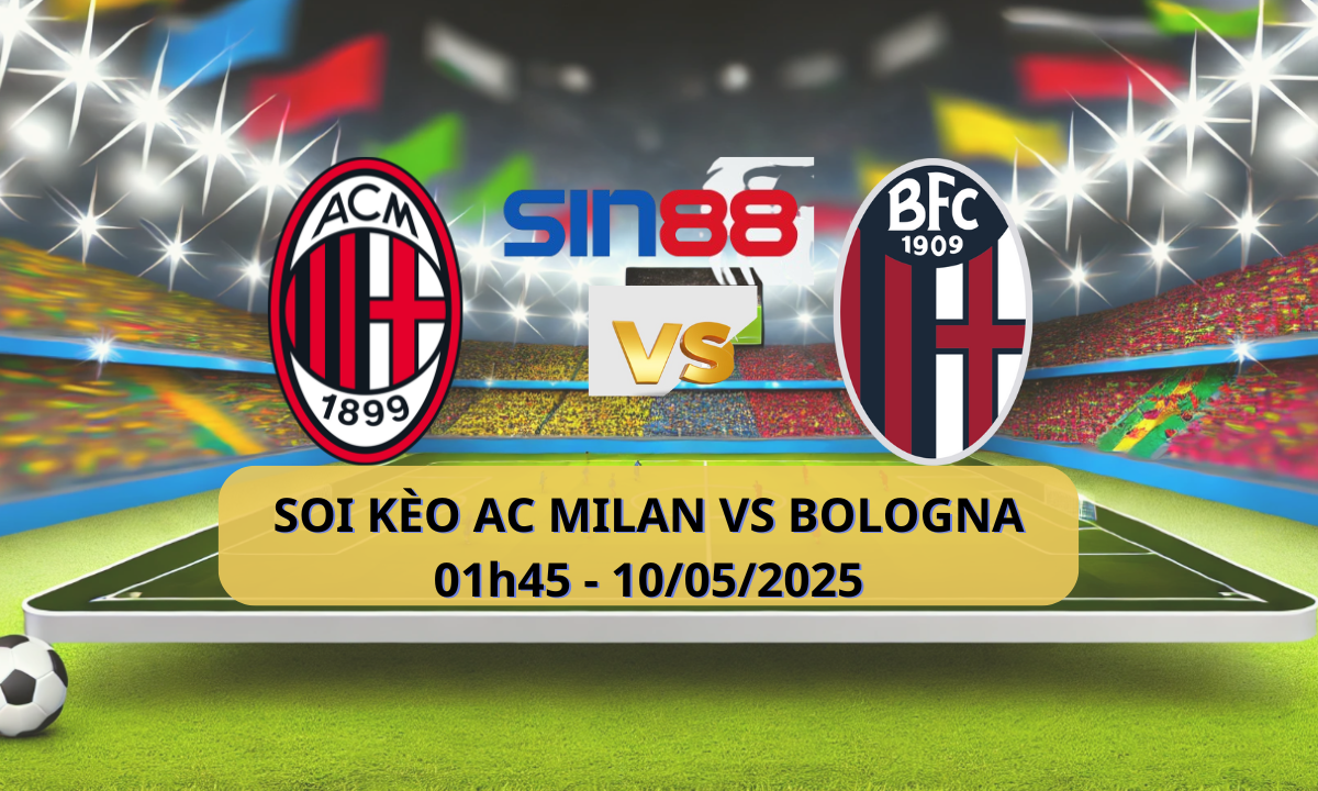 Nhận định bóng đá AC Milan – Bologna 01h45 ngày 10/05/2025 – Serie A