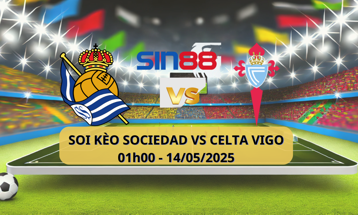 Nhận định bóng đá Real Sociedad – Celta Vigo 01h00 ngày 14/05/2025 – La Liga