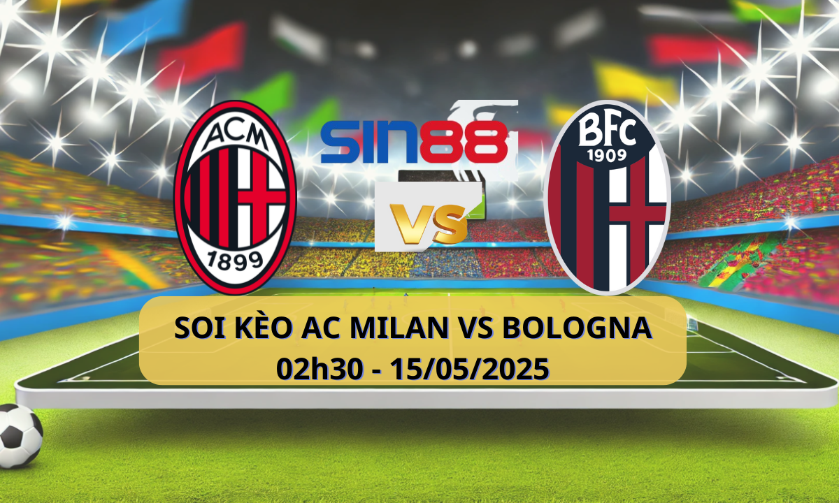 Nhận định bóng đá AC Milan – Bologna 02h00 ngày 15/05/2025 – Coppa Italia