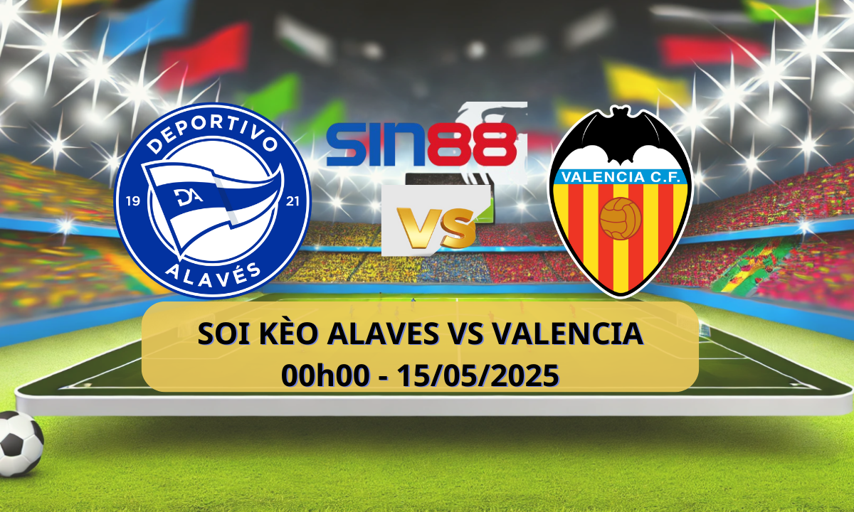 Nhận định bóng đá Alaves – Valencia 00h00 ngày 15/05/2025 – La Liga