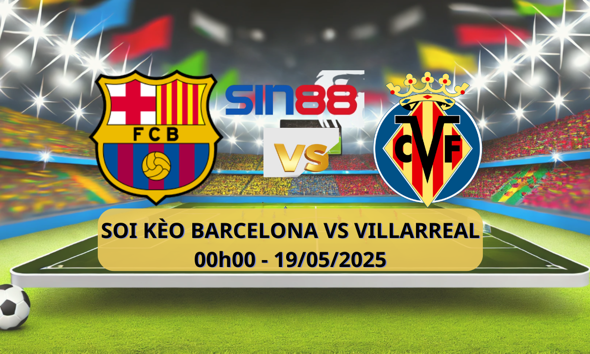 Nhận định bóng đá Barcelona – Villarreal 00h00 ngày 19/05/2025 – La Liga
