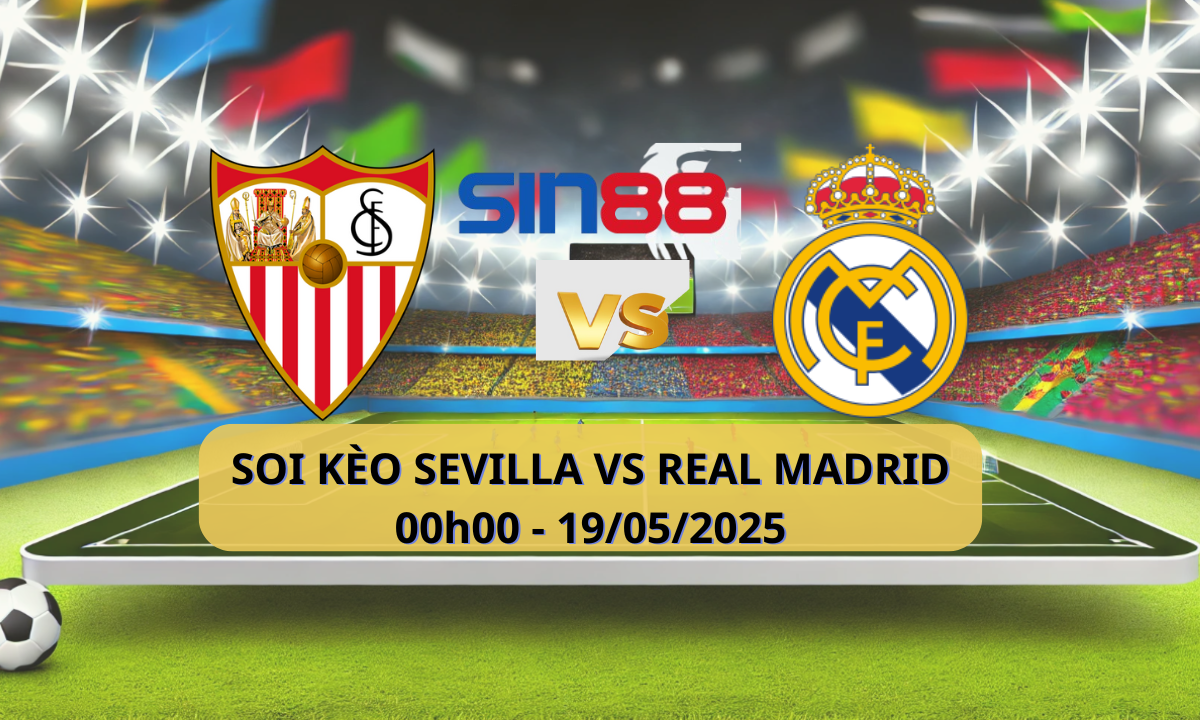 Nhận định bóng đá Sevilla – Real Madrid 00h00 ngày 19/05/2025 – La Liga
