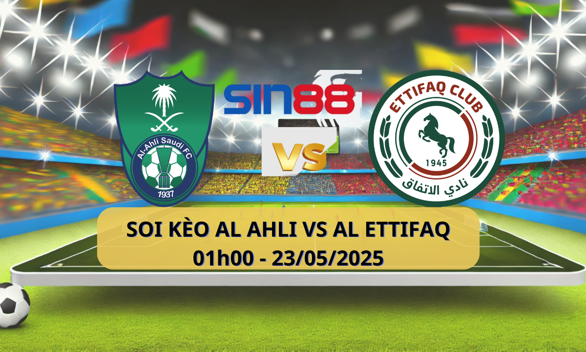 Nhận định bóng đá Al Ahli SC – Al Ettifaq 01h00 ngày 23/05/2025 – VĐQG Ả Rập Xê Út