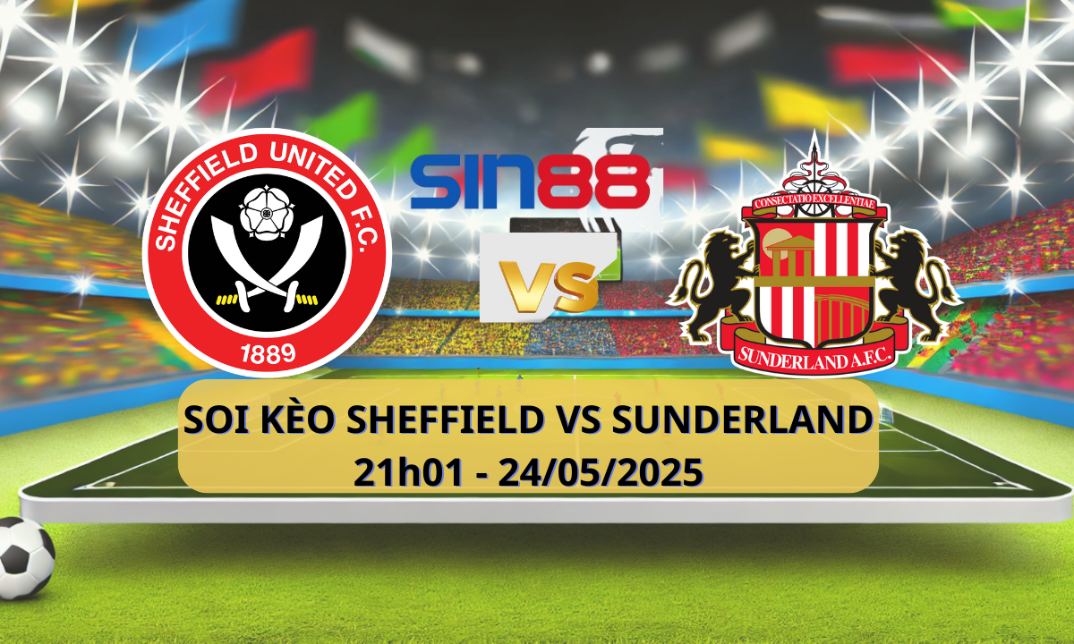 Nhận định bóng đá Sheffield Utd – Sunderland 21h01 ngày 24/05/2025 – Championship