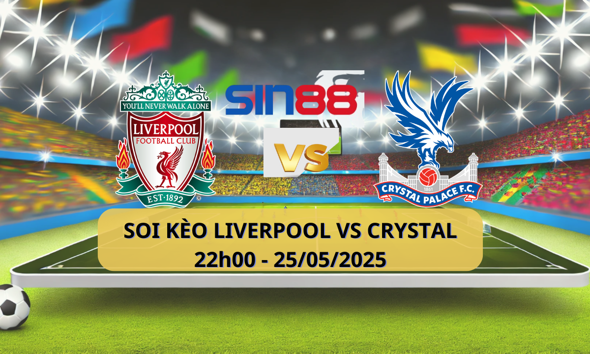 Nhận định bóng đá Liverpool – Crystal Palace 22h00 ngày 25/05/2025 – Ngoại hạng Anh