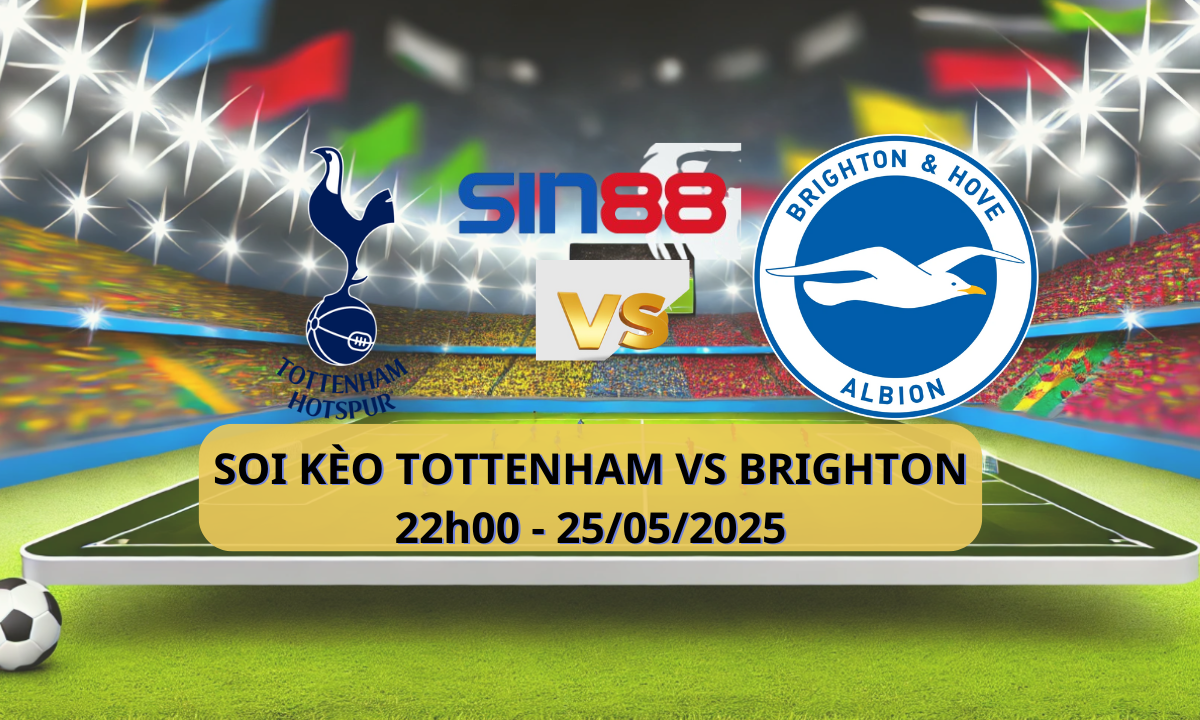 Nhận định bóng đá Tottenham – Brighton 22h00 ngày 25/05/2025 – Ngoại hạng Anh
