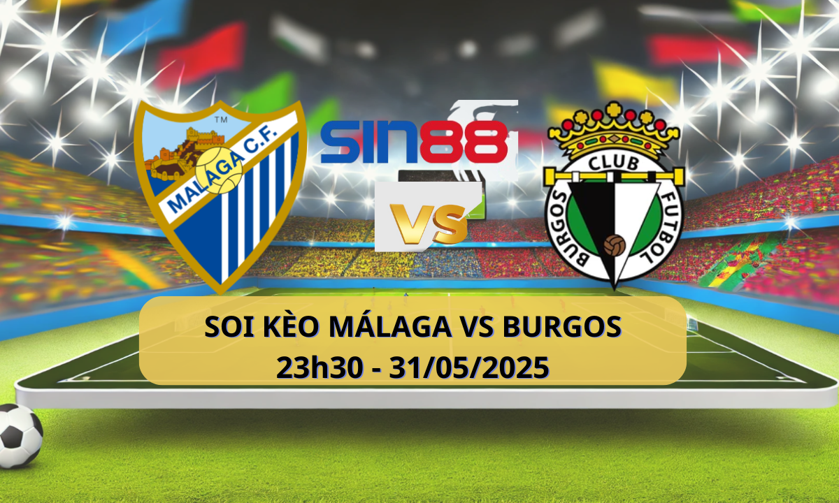 Nhận định bóng đá Malaga – Burgos CF 23h30 ngày 31/05/2025 – La Liga 2