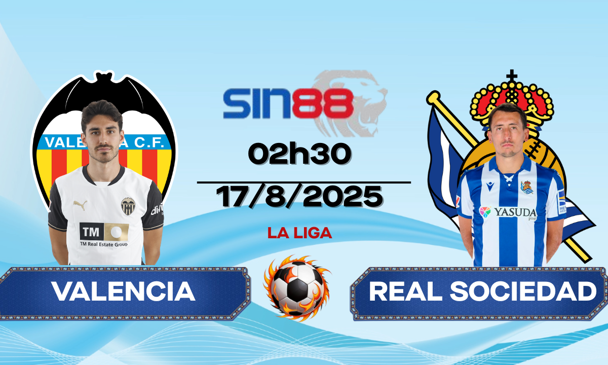 Soi kèo bóng đá Valencia – Real Sociedad 02h30 ngày 17/08/2025 – La Liga
