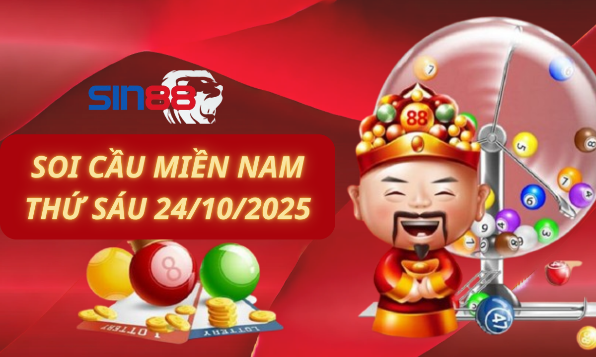 Soi cầu XSMN 24/10/2025 – Dự đoán xổ số miền Nam Thứ sáu