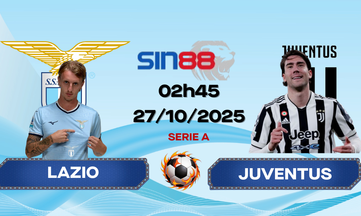 Soi kèo bóng đá Lazio – Juventus 02h45 ngày 27/10/2025 – Serie A