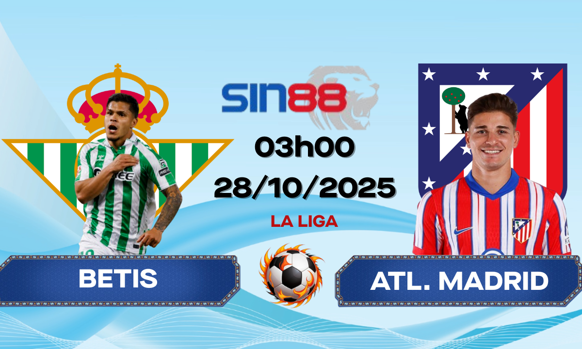 Soi kèo bóng đá Betis – Atl. Madrid 03h00 ngày 28/10/2025 – La Liga