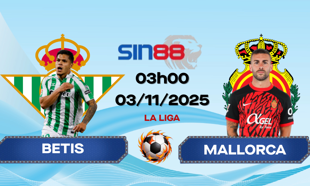 Soi kèo bóng đá Betis – Mallorca 03h00 ngày 03/11/2025 – La Liga